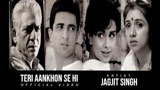 Jagjit Singh  Teri Aankhon Se Hi Official Video Gul Panag Sanjay Suri Om Puri Revathi  Ghazal [upl. by Monaco947]