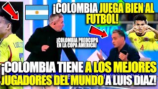 PRENSA ARGENTINA PREOCUPADA CON COLOMBIA ¡TIENE A LOS MEJORES JUGADORES TIENE A LUIS DIAZ [upl. by Ylra]