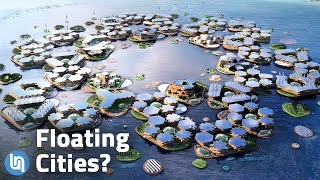 Our Future of Living on the Water  Floating Cities [upl. by Karb]