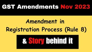 GST amendments for November 2023  Amendment in Registration process  CA Inter  CA Final [upl. by Nnaik]