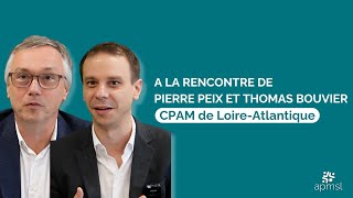 A la rencontre de Pierre PEIX et Thomas BOUVIER CPAM de LoireAtlantique [upl. by Etteve]