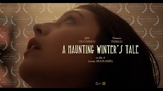 A Haunting Winters Tale  Award Winning Feature Film 2022 [upl. by Narak79]