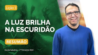 RESUMÃO da Lição 3  A LUZ BRILHA NA ESCURIDÃO  Escola Sabatina com Pr Rickson Nobre [upl. by Etnwahs]