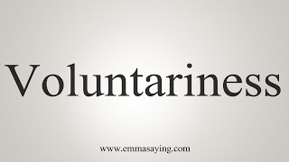 How To Say Voluntariness [upl. by Geraldina]