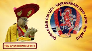 VAJRAVARAHI KIM CANG HỢI MẪU  QUÁN ĐẢNH GIA LỰC  GARCHEN RINPOCHE 2018 [upl. by Zennas82]