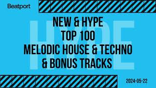 Beatport Top 100 Melodic House amp Techno New amp Hype  Bonus Tracks May 2024 [upl. by Legyn]