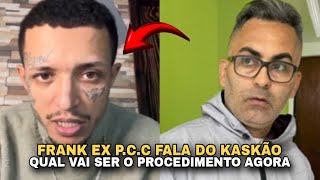 FRANK EX PCC FALA DO CASO DO KASKÃO [upl. by Erikson]