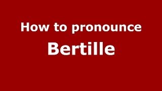 How to Pronounce Bertille  PronounceNamescom [upl. by Mert]