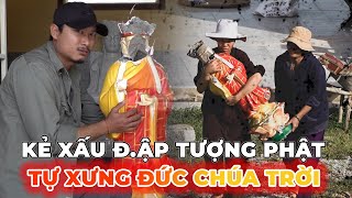 Phẫn Nộ  Tượng Phật bị đập nát trong ngôi chùa của các Sư Cô từ kẻ lạ mặt [upl. by Ecirad]