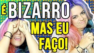 Coisas ESTRANHAS e BIZARRAS que EU CURTO fazer  Nunca Te Pedi Nada [upl. by Eellek]