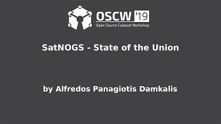 OSCW 2019  SatNOGS  State of the Union [upl. by Ainerol]