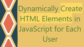 Dynamically Create HTML Elements in JavaScript for Each User [upl. by Ainahpets]