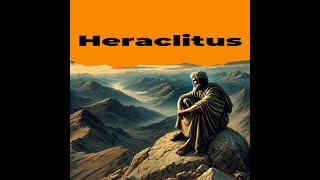 Heraclitus The Philosopher of Change and Fire  History of Philosophers 3 [upl. by Henriette333]