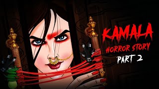 Kamla Horror Story Part 2 कमला 2 Indian Horror Stories in Hindi  सच्ची कहानी 😈 OUAT HORROR [upl. by Saihtam]