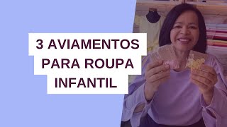 3 aviamentos para fazer roupas infantis [upl. by Beverley263]