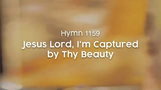 Jesus Lord Im Captured by Thy Beauty  Hymn 1159 [upl. by Esyahc290]