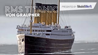 RMS Titanic  Ein Modell der Premium Line von Graupner [upl. by Pasquale]