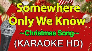 Somewhere Only We Know  Christmas Song KARAOKE HD [upl. by Romo]