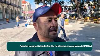 Señalan transportistas de Ocotlán de Morelos corrupción en la SEMOVI [upl. by Ashlan]