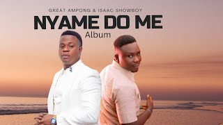 Great Ampong amp Isaac ShowBoy Nyame Do Me Album all songs compiled Vol1 [upl. by Huggins]