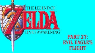 The Legend of Zelda Links Awakening  Part 27 Evil Eagles Flight [upl. by Oelak554]