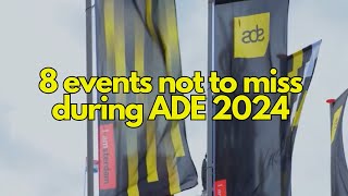 8 Events NOT to Miss at ADE 2024 [upl. by Fanchan]