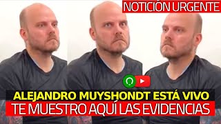 🔥 ¡Notición Alejandro Muyshondt ESTA VIVO te muestro AQUÍ LAS PRUEBAS LAS EVIDENCIAS [upl. by Malda168]