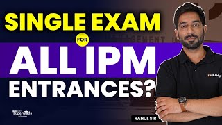 Single Exam for All IPM Entrances😍   BIG News for ALL IPMAT Aspirants  IPMAT Exam 2024 [upl. by Coady499]