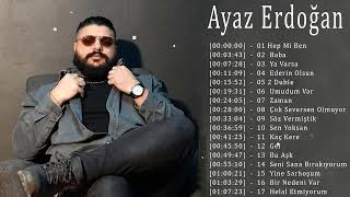 Ayaz Erdoğan 2022 Mix  The Best of Ayaz Erdoğan  Greatest Hits Full Album [upl. by Hodgkinson264]