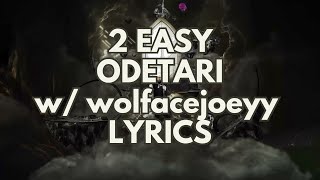 ODETARI  2 EASY w wolfacejoeyy LYRICS ✨ [upl. by Neevan]