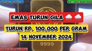 HARGA EMAS TURUN GILA Rp 100000 Per Gram SAMPAI HARI INI 14 NOVEMBER 2024 Sampai Kapan Begini [upl. by Arrehs]