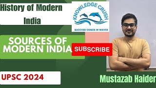 History  Sources of Modern India  UPSC 2024 [upl. by Ventura]