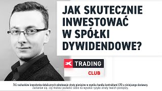 Jak skutecznie inwestować w spółki dywidendowe  Bartosz Szyma XTB Trading Club [upl. by Lonni]