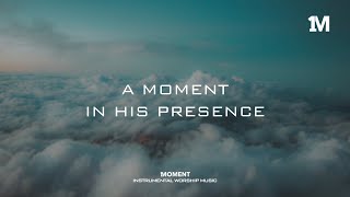 A MOMENT IN HIS PRESENCE  Instrumental Soaking Worship 1MOMENT [upl. by Motch]