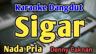 SIGAR  KARAOKE  NADA PRIA COWOK  Dangdut Koplo  Denny Caknan  Live Keyboard [upl. by Zetrauq]