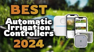 Top Best Automatic Irrigation Controllers in 2024 amp Buying Guide  Must Watch Before Buying [upl. by Sauls]