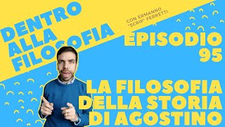 La filosofia della storia di Agostino Dentro alla filosofia episodio 95 [upl. by Yordan]