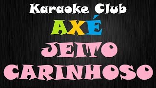 AXÉ  JEITO CARINHOSO  KARAOKE [upl. by Marney]