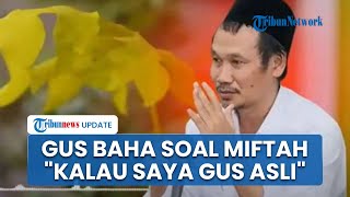 Tanggapan Gus Baha soal Kasus Gus Miftah Hina Pedagang Es Teh di Acara UII DIY Kalau Saya Gus Asli [upl. by Sayers]