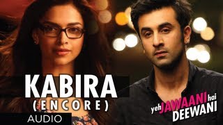 Kabira Encore Yeh Jawaani Hai Deewani Song Audio  Pritam  Ranbir Kapoor Deepika Padukone [upl. by Jaquenette232]