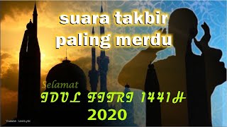 Suara Paling Merdu Takbir Idul Fitri 2020 TERBARU [upl. by Monarski712]