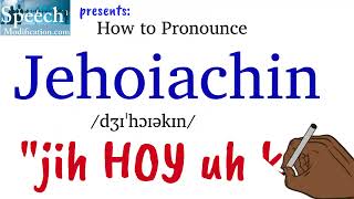 How to Pronounce Jehoiachin [upl. by Jablon]