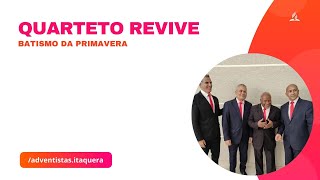 🔴Quarteto Revive  Batismo da primavera [upl. by Ottilie]