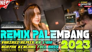 REMIX PALEMBANG VARIASI KN 1400 REMIX NGAYAK KENCANG TERBARU FULL BASS 2024 [upl. by Deegan]