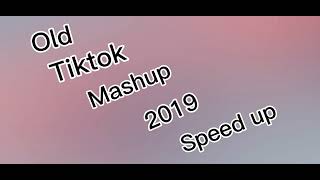 💓Old TikTok mashup 2019 speed up 💓 [upl. by Mccready]