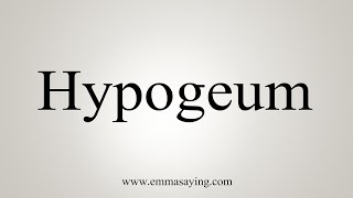 How To Say Hypogeum [upl. by Geanine]