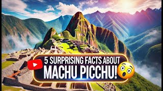 5 Surprising Facts About Machu Picchu You Never Knew [upl. by Ardelia]