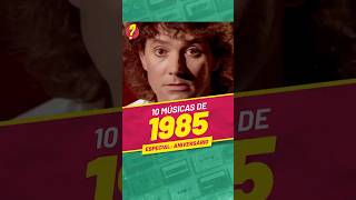 10 músicas EXCELENTES lançadas em 1985 ESPECIAL DE ANIVERSÁRIO [upl. by Antoine]