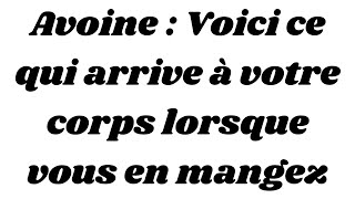 Avoine  Voici ce qui arrive à votre corps lorsque vous en mangez [upl. by Fredie77]