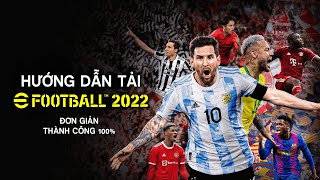 HƯỚNG DẪN TẢI EFOOTBALL 2022 MIỄN PHÍ 100 THÀNH CÔNG [upl. by Ciryl628]